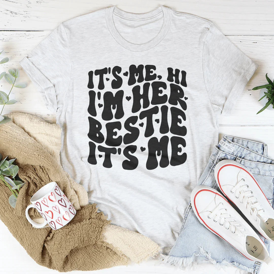 It's Me Hi I'm Her Bestie It's Me Tee