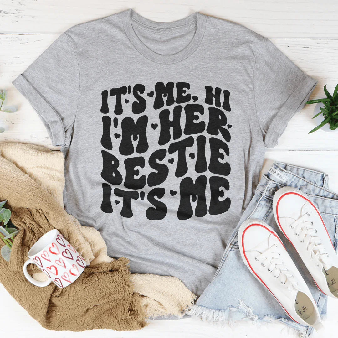 It's Me Hi I'm Her Bestie It's Me Tee
