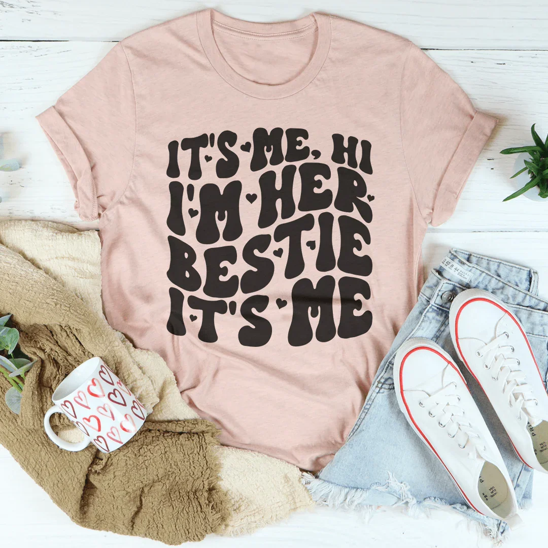 It's Me Hi I'm Her Bestie It's Me Tee