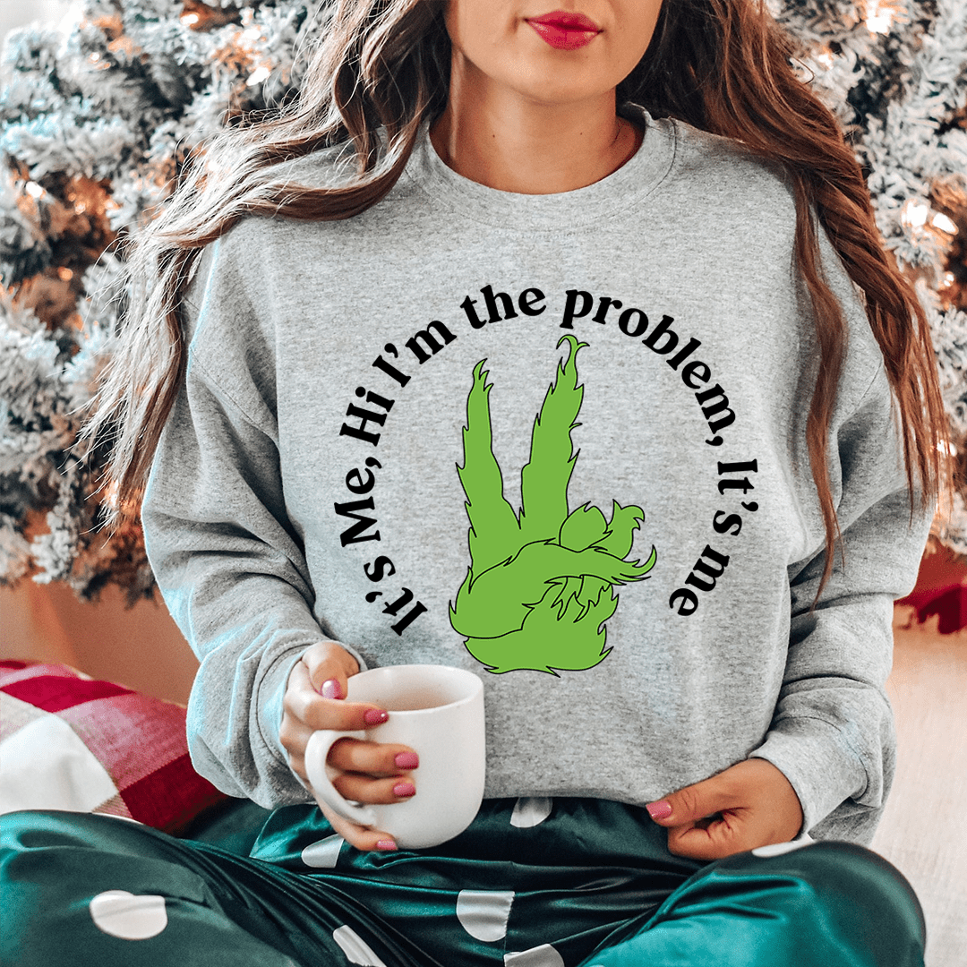 It's Me Hi, I'm the Problem Sweatshirt