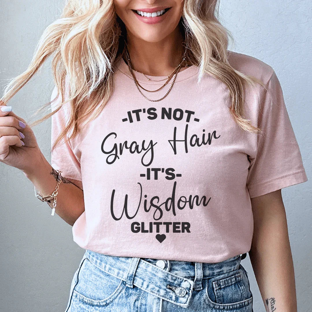 It's Not Gray Hair It's Wisdom Glitter Tee
