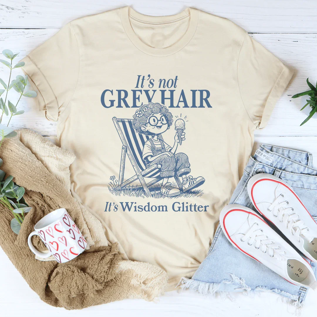 It's Not Grey Hair It's Wisdom Glitter Tee