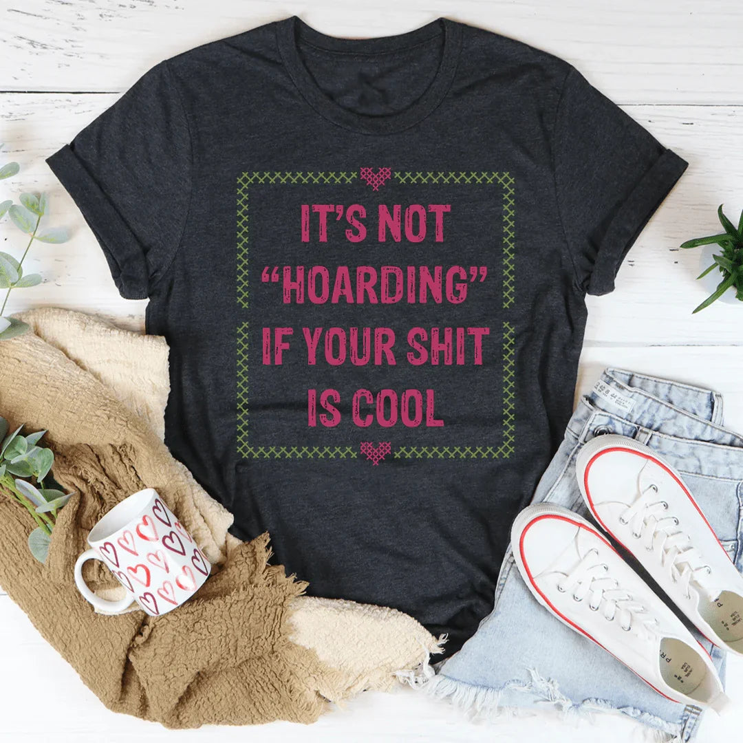 It's Not Hoarding Tee