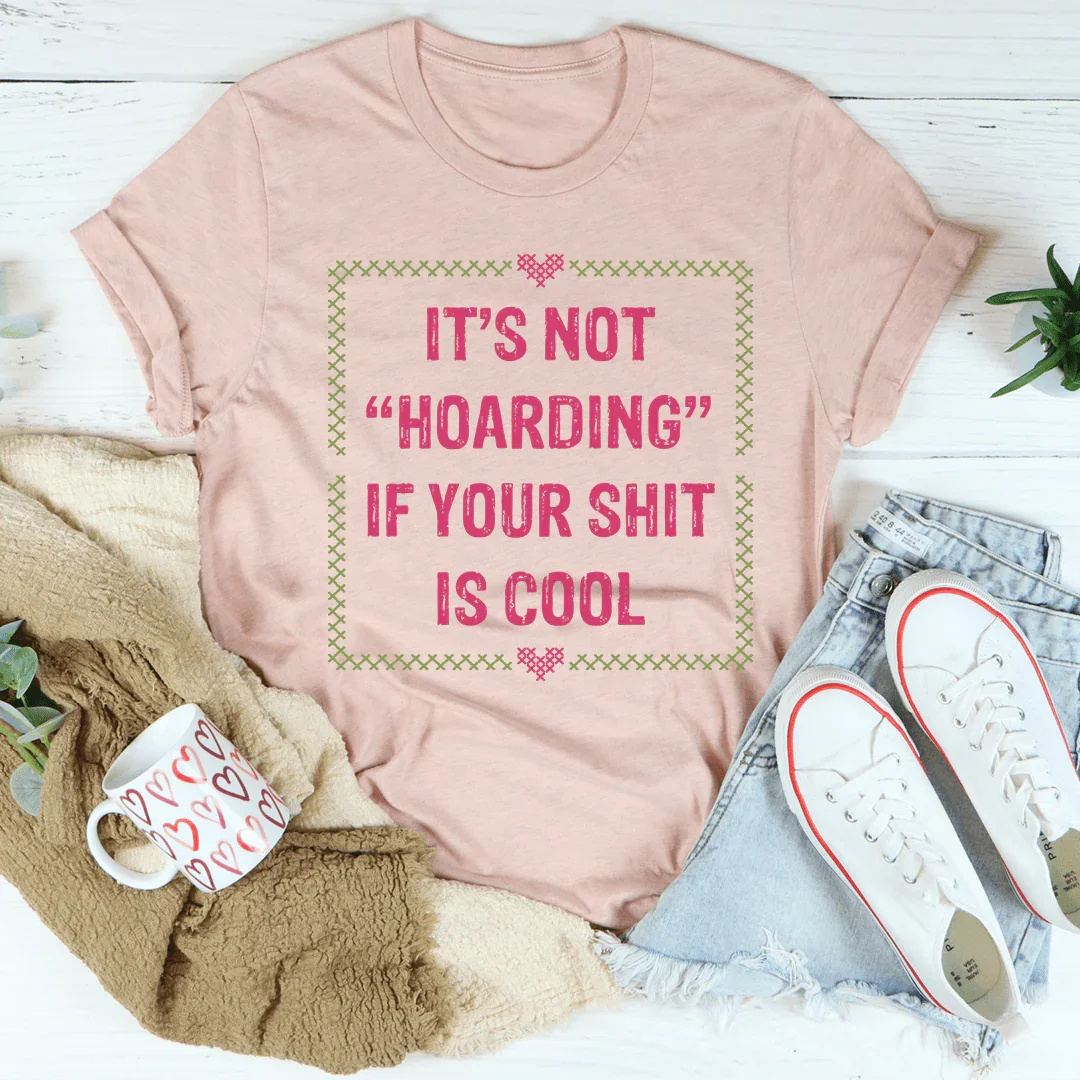 It's Not Hoarding Tee