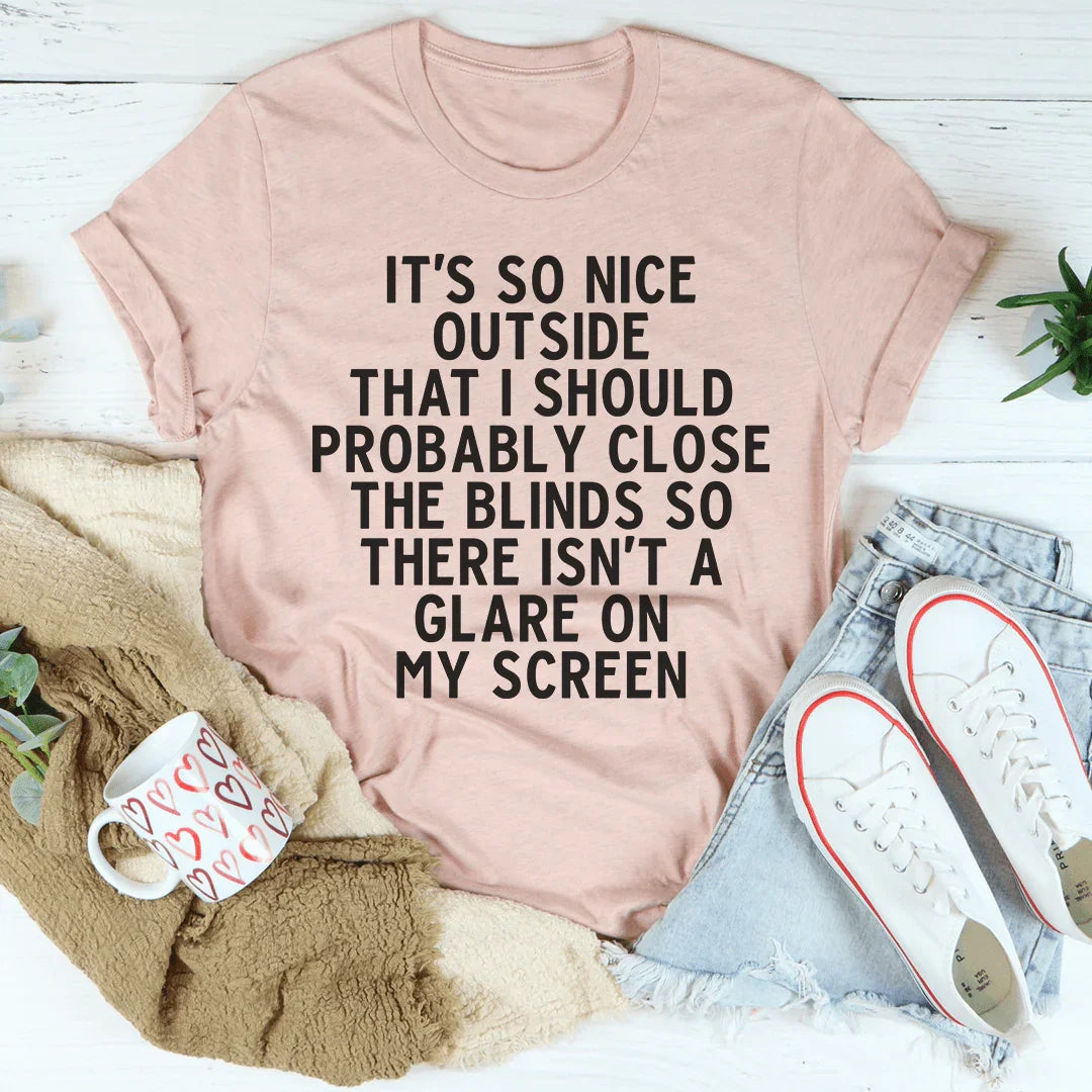 It's So Nice Outside Tee