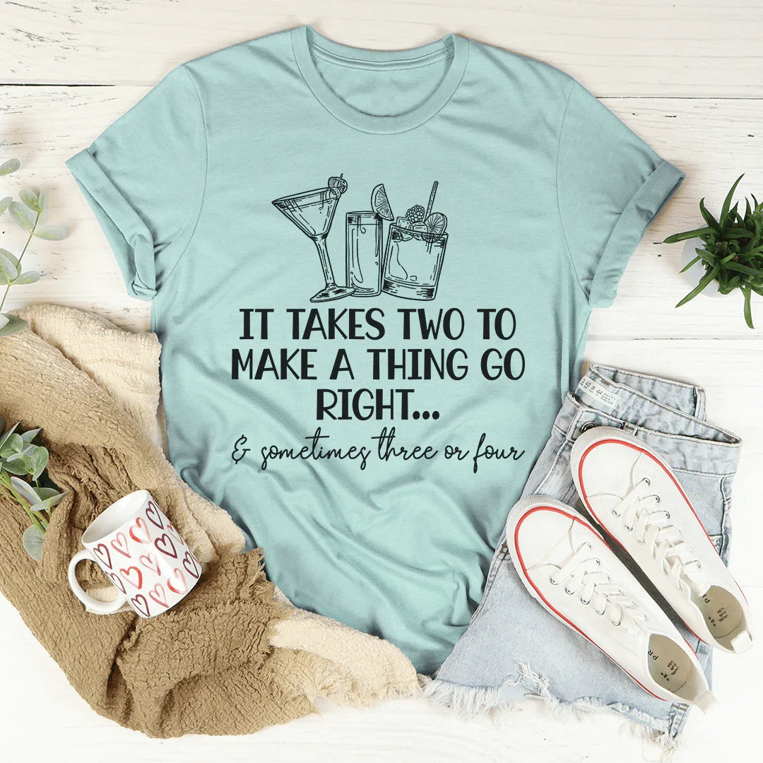 It Takes Two To Make A Thing Go Right Tee