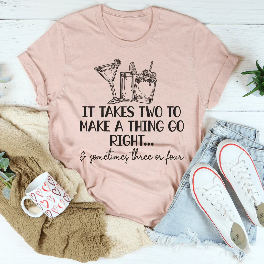 It Takes Two To Make A Thing Go Right Tee