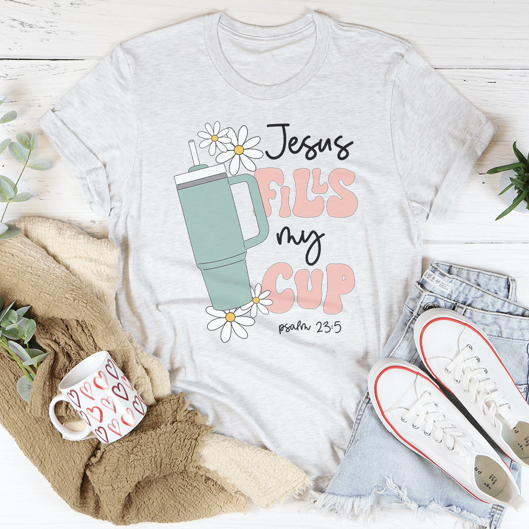 Jesus Fills My Cup Psalm 235 Tee
