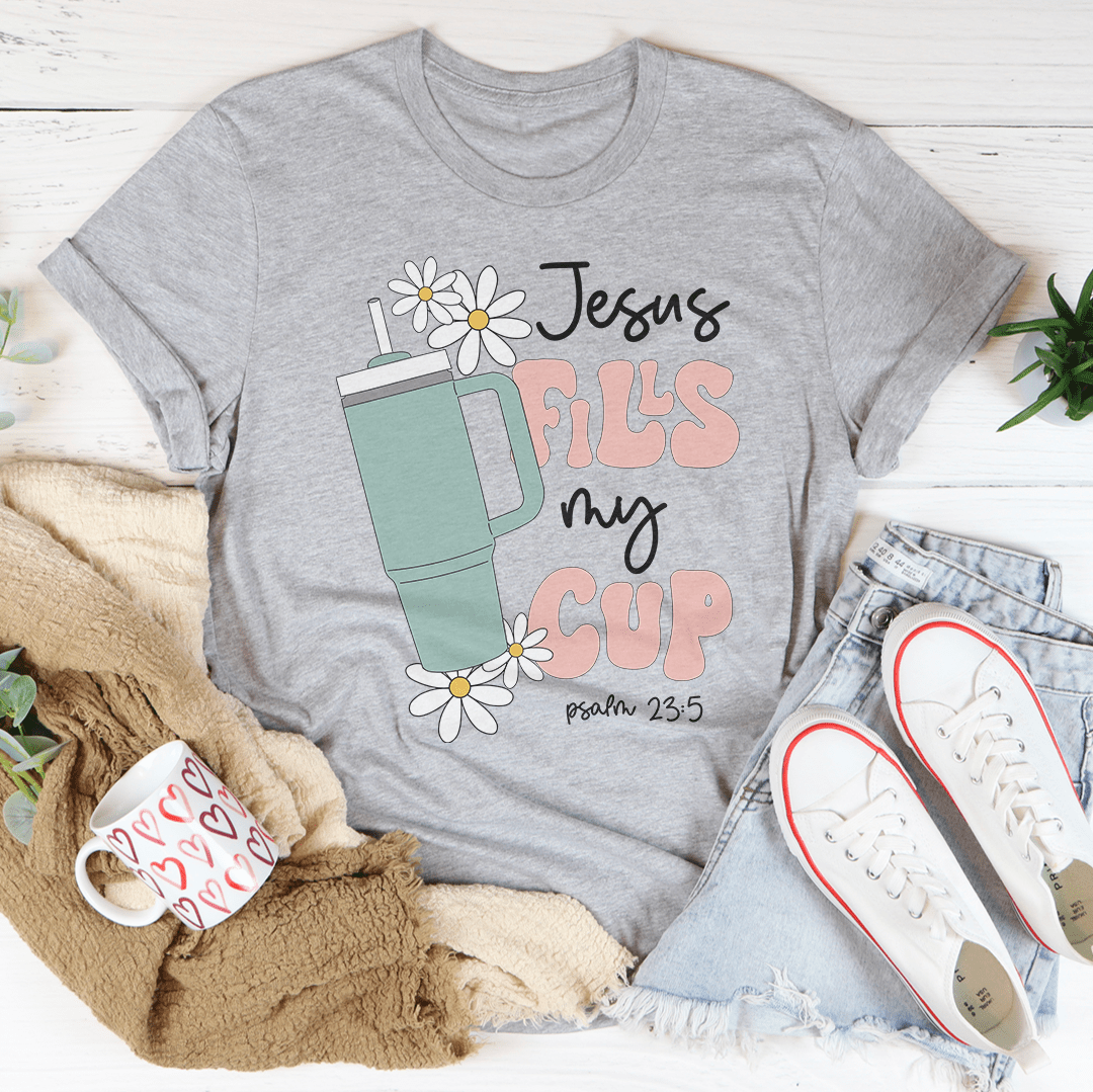 Jesus Fills My Cup Psalm 235 Tee