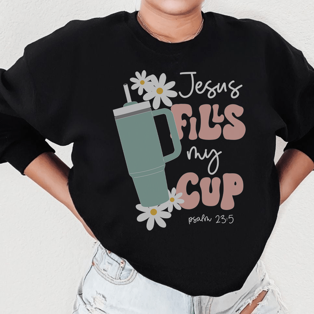 Jesus Fills My Cup Psalm Sweatshirt