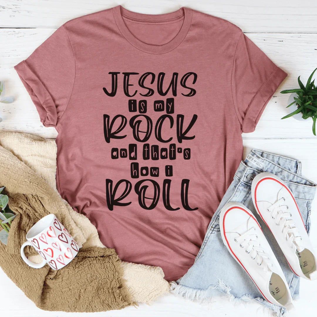Jesus Is My Rock And That's How I Roll Tee