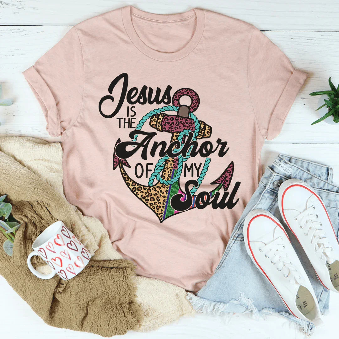 Jesus Is The Anchor Of My Soul Tee