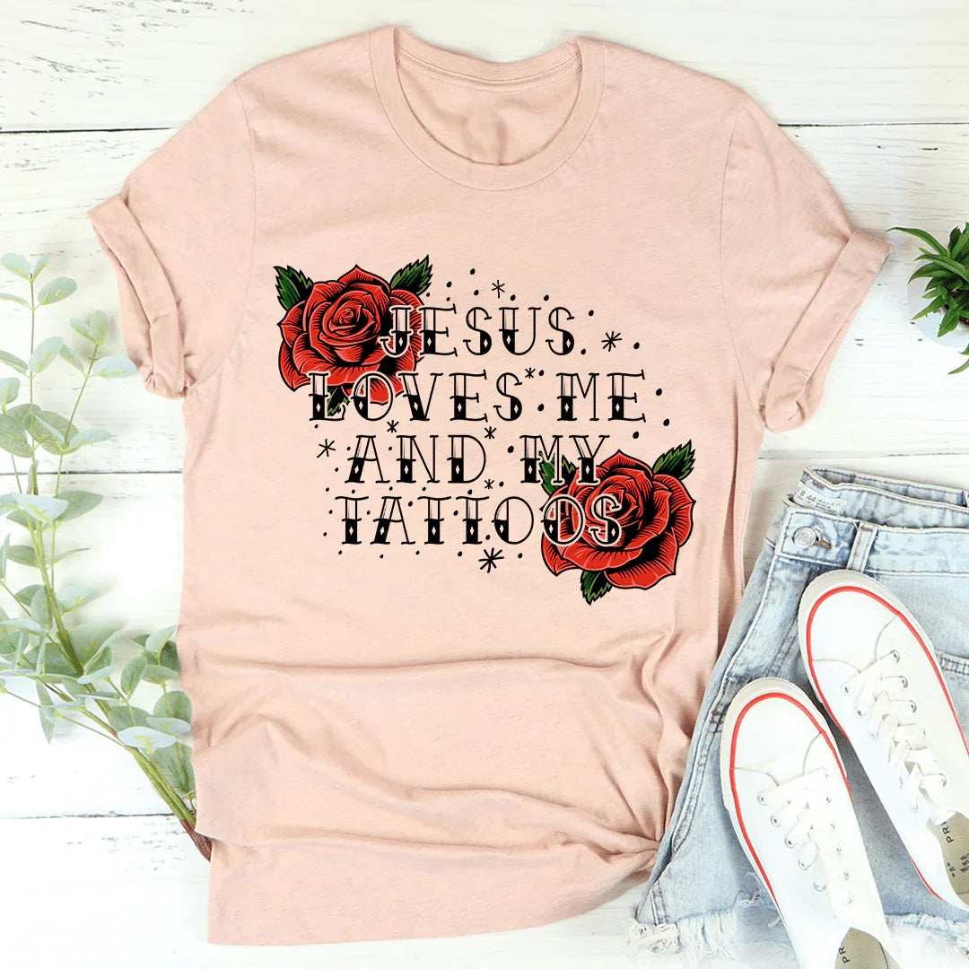 Jesus Loves Me And My Tattoos Tee