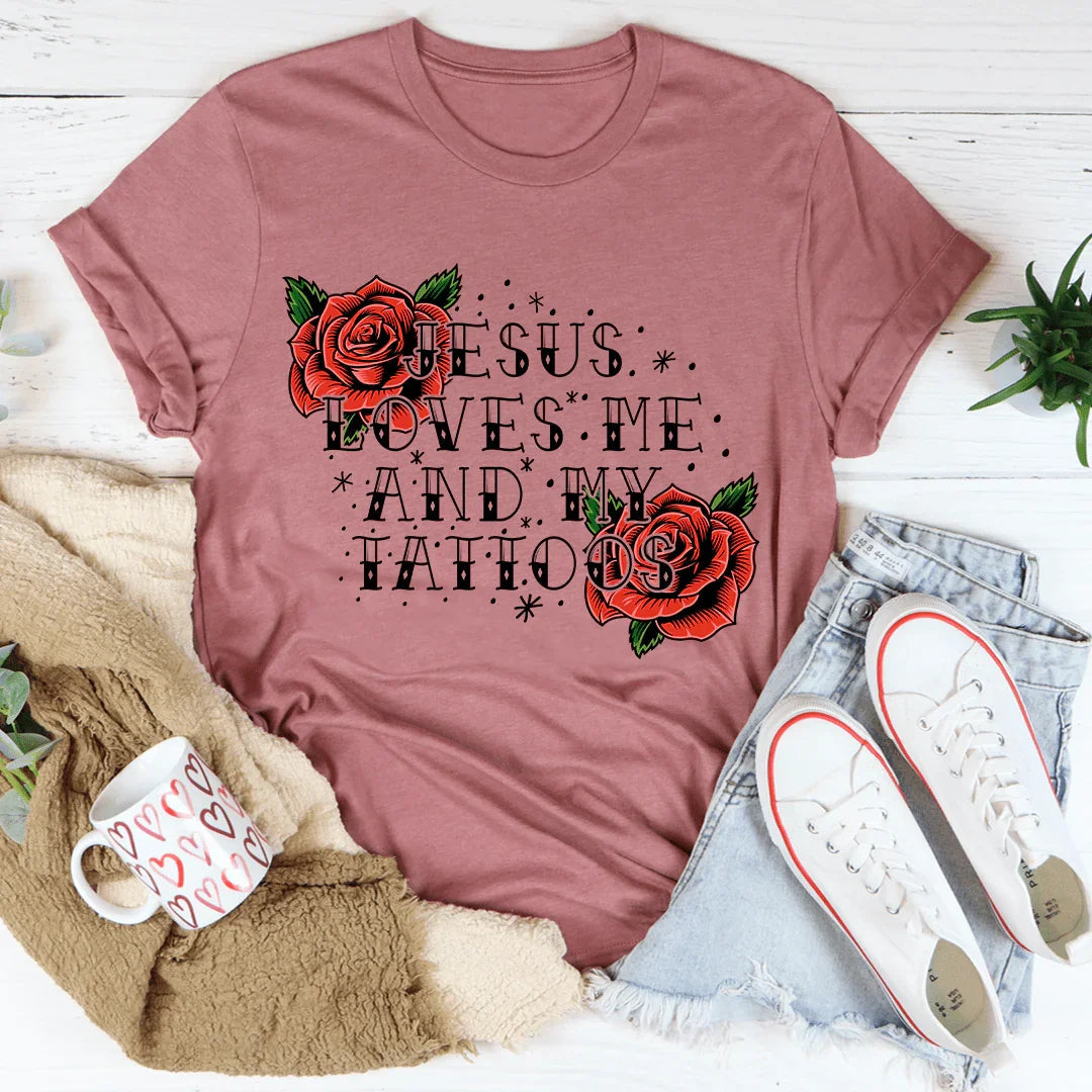 Jesus Loves Me And My Tattoos Tee