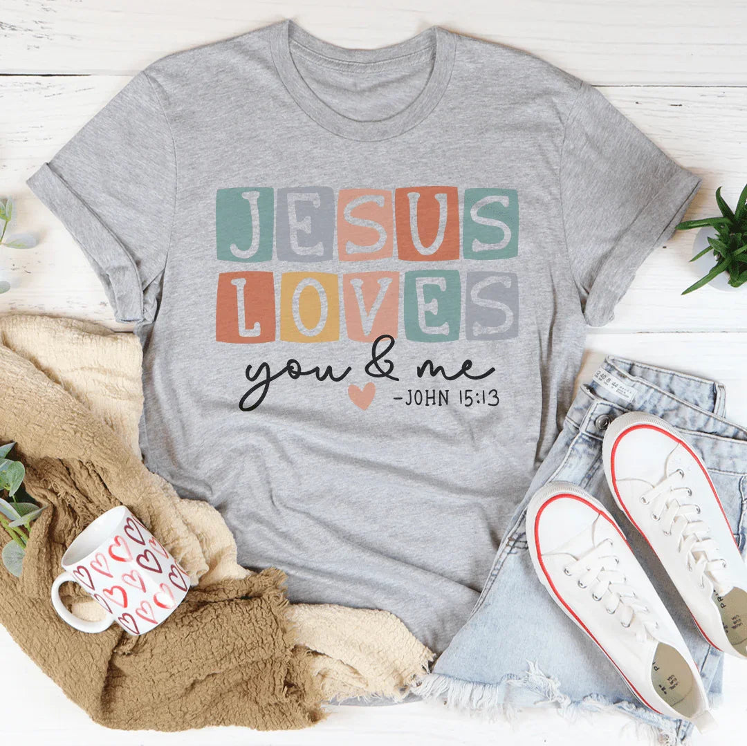 Jesus Loves You And Me Tee