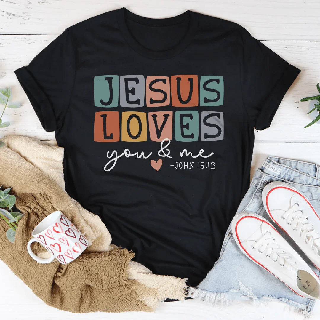 Jesus Loves You And Me Tee