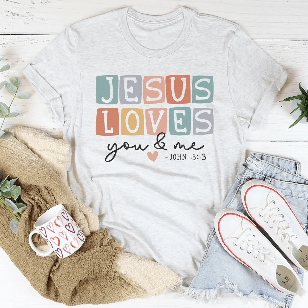 Jesus Loves You And Me Tee