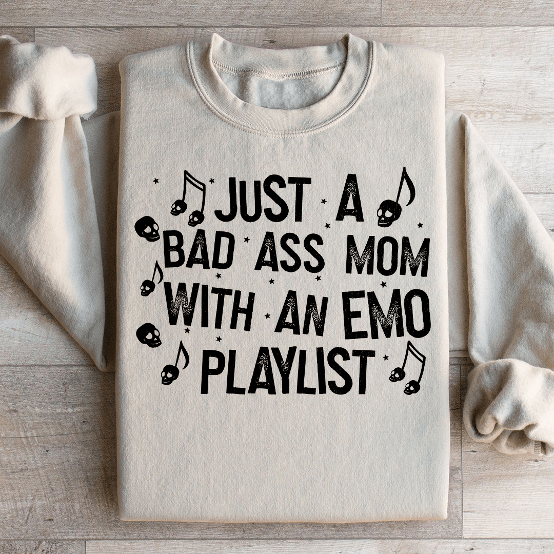 Just A Bad Ass Mom With An Emo Playlist Sweatshirt