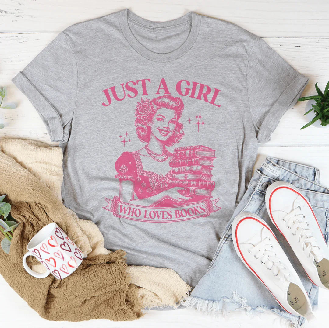 Just A Girl Who Loves Books Tee