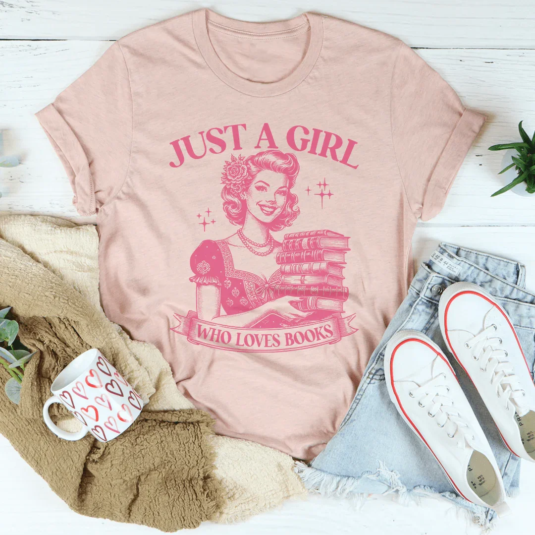 Just A Girl Who Loves Books Tee