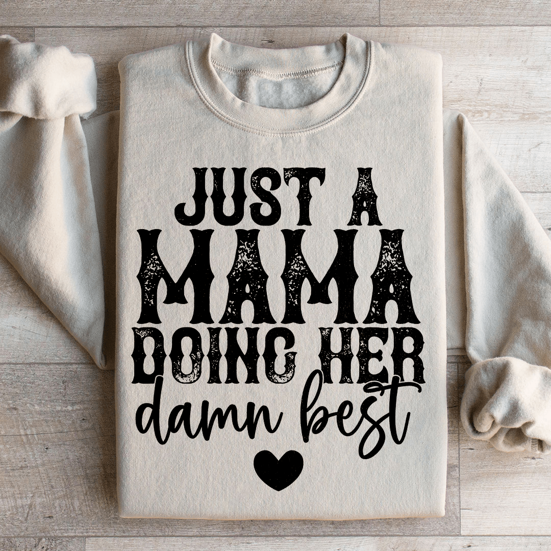 Just A Mama Doing Her Damn Best Sweatshirt