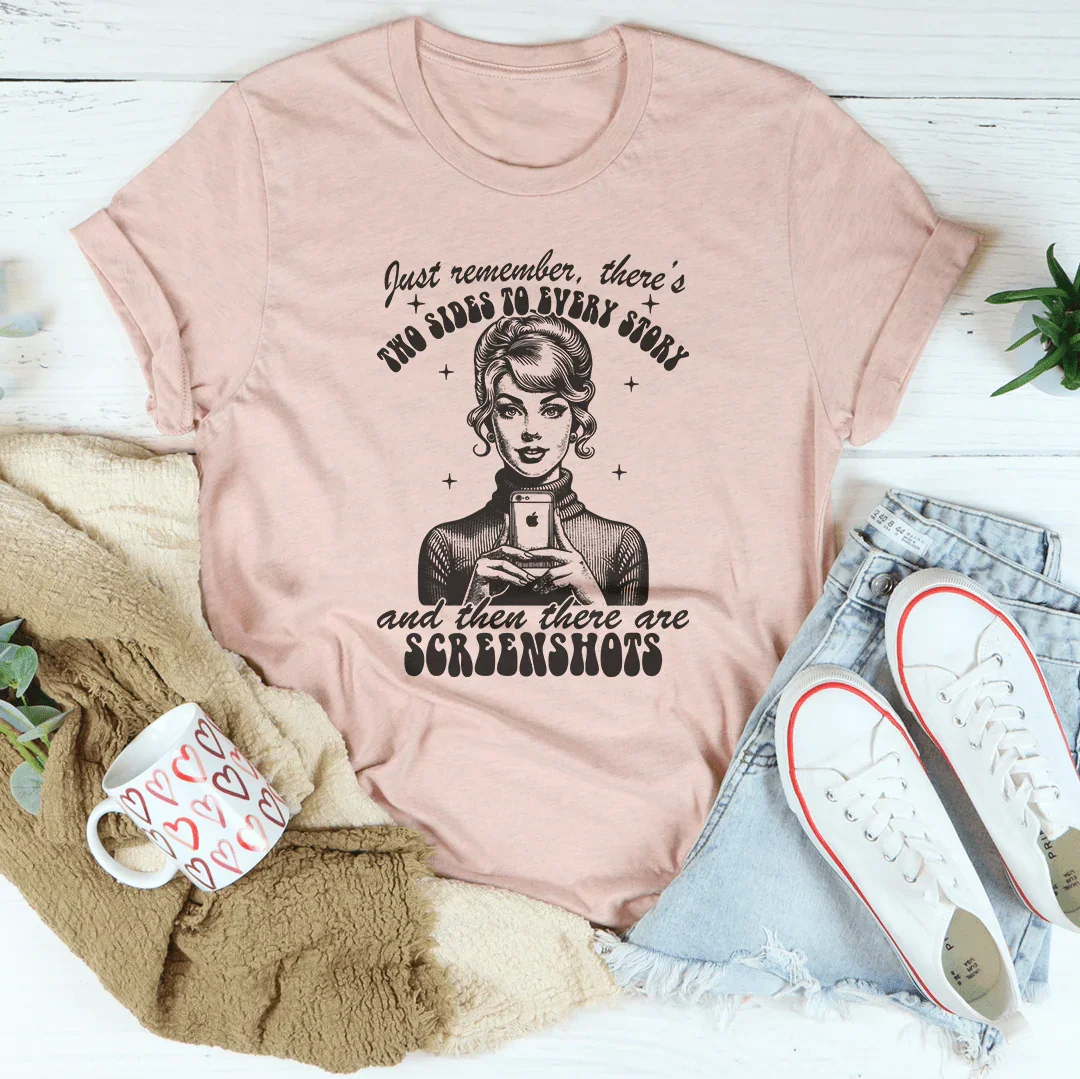 Just Remember There's Two Sides To Every Story Tee