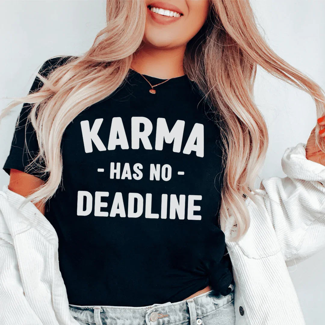 Karma Has No Deadline Tee