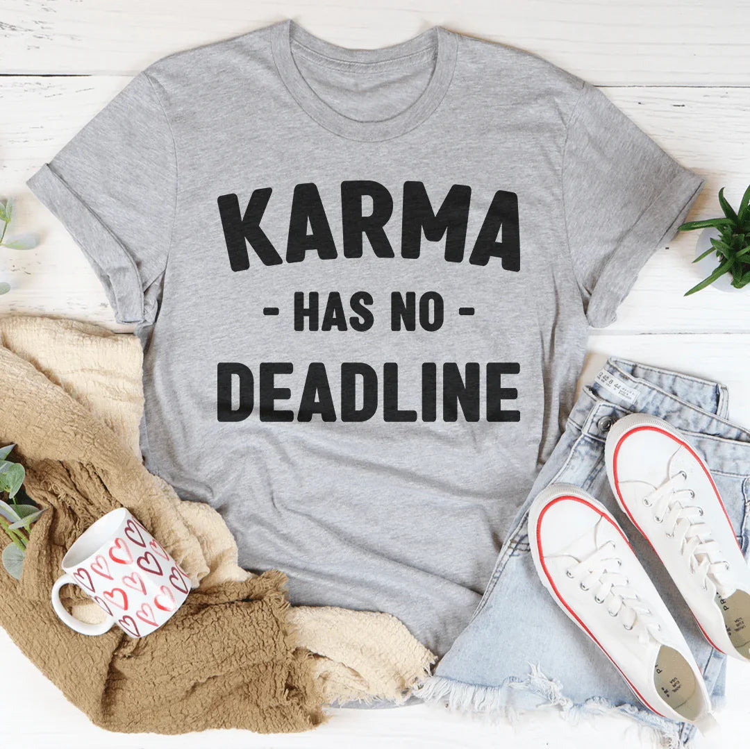 Karma Has No Deadline Tee