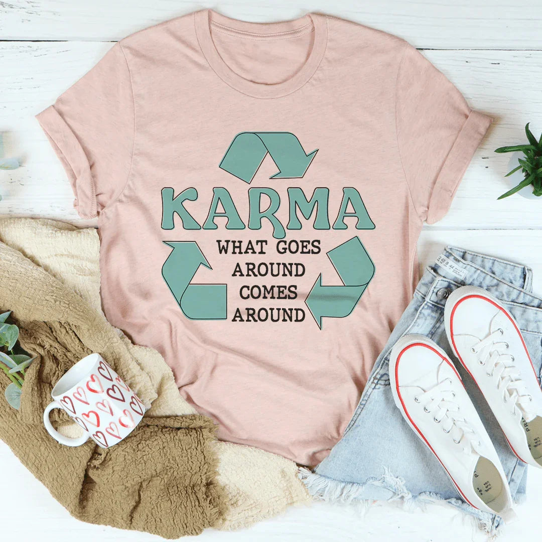Karma What Goes Around Comes Around Tee