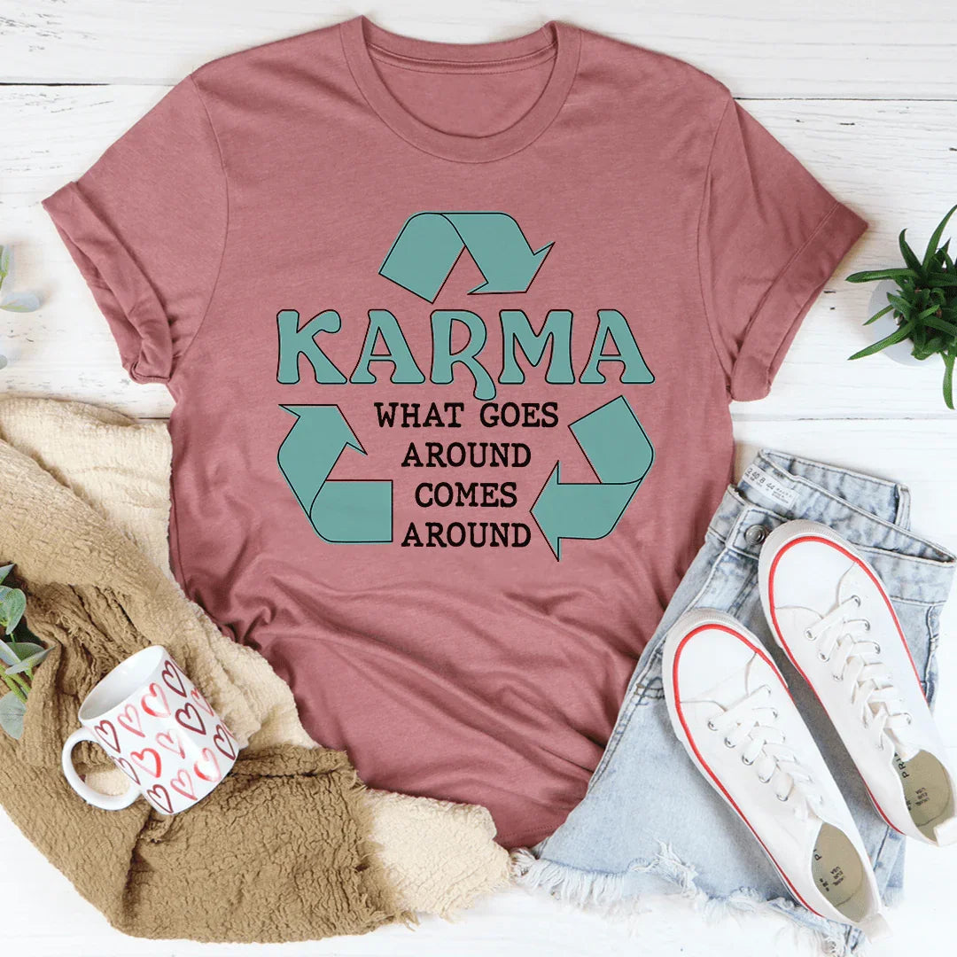 Karma What Goes Around Comes Around Tee