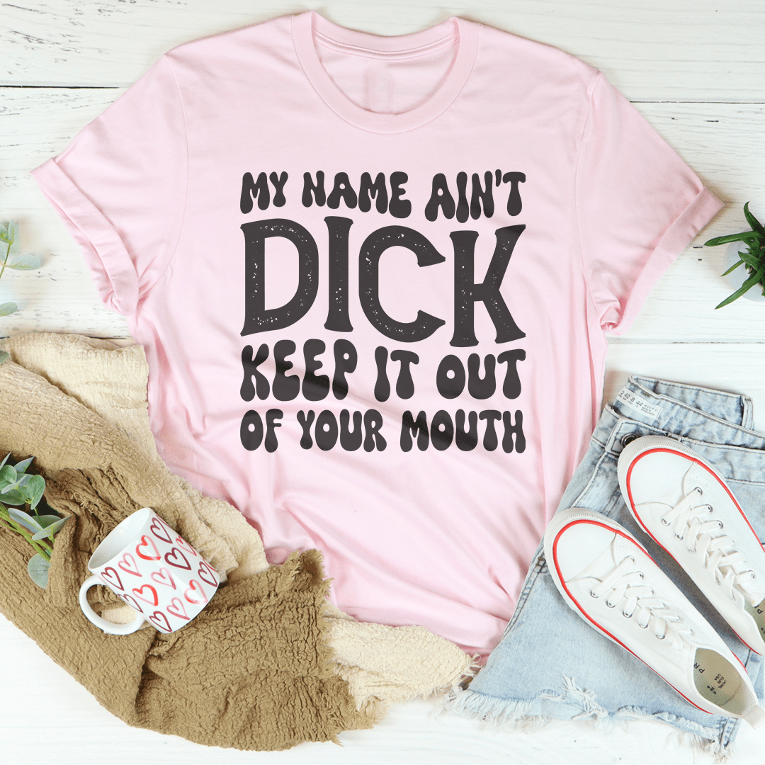 Keep My Name Out Of Your Mouth Tee