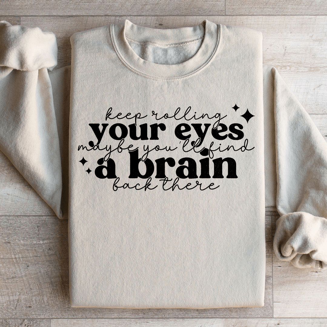 Keep Rolling Your Eyes Sweatshirt