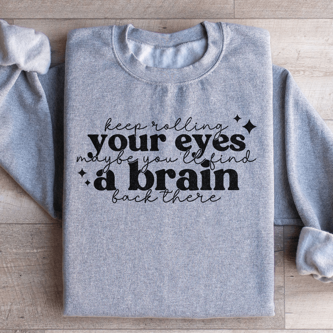 Keep Rolling Your Eyes Sweatshirt