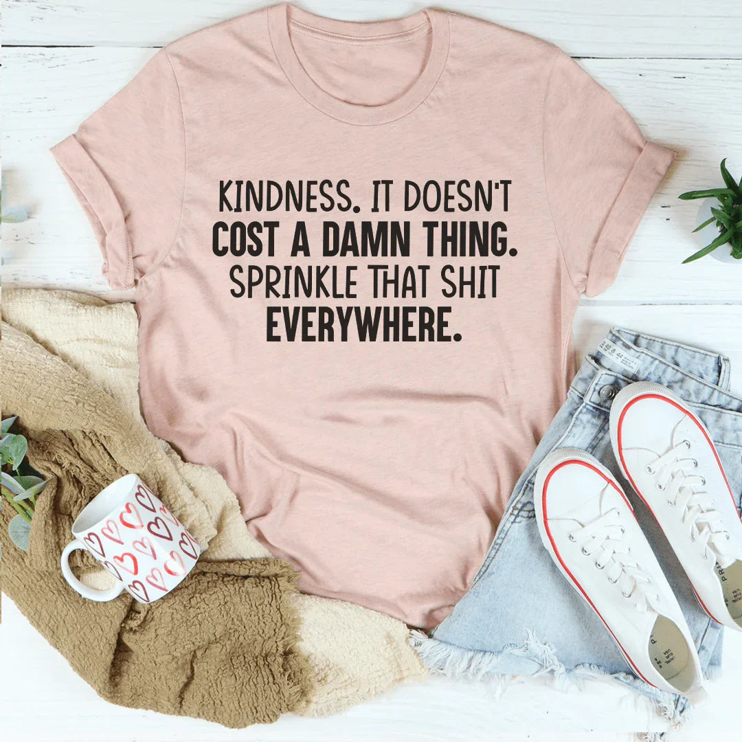 Kindness Doesn't Cost A Damn Thing Tee