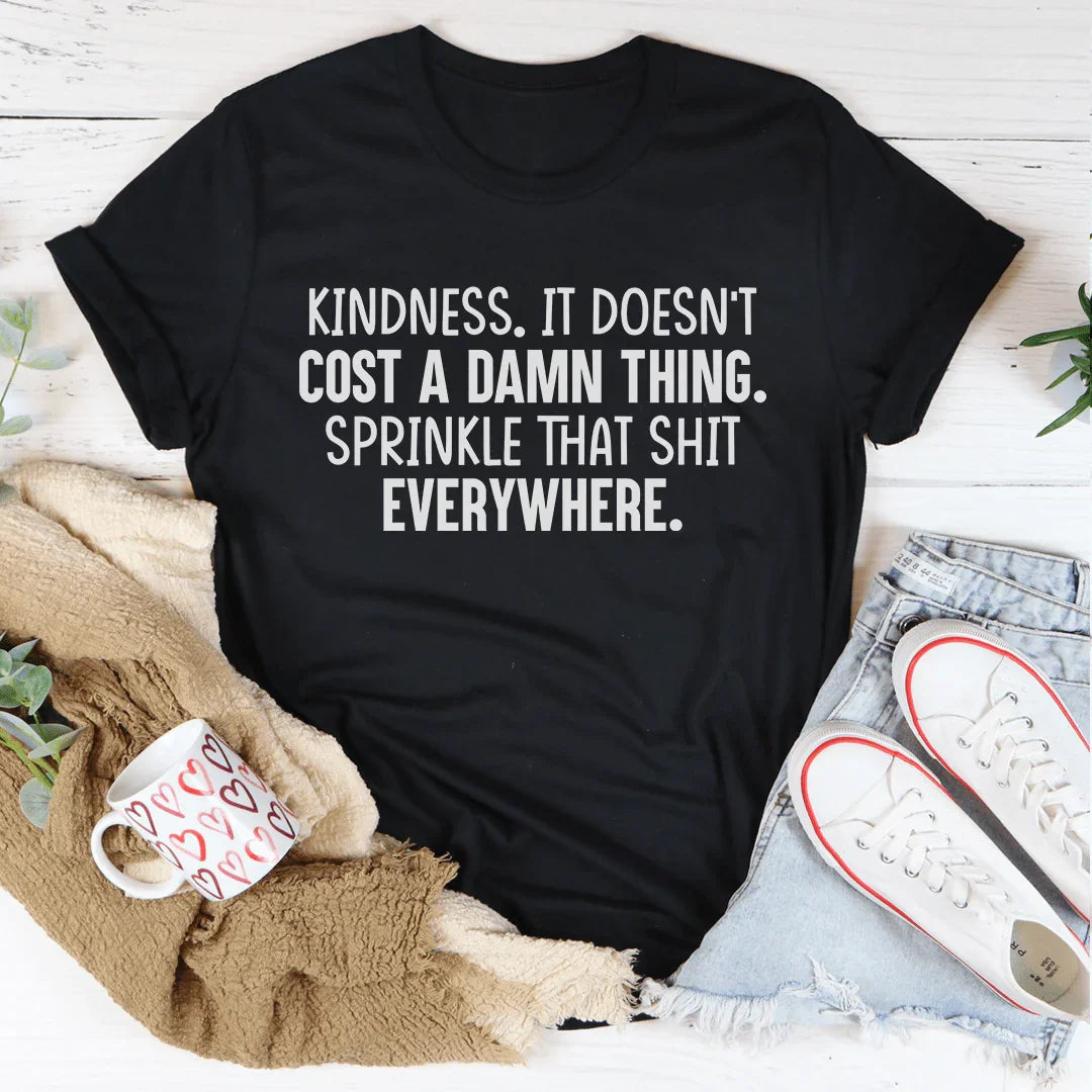 Kindness Doesn't Cost A Damn Thing Tee