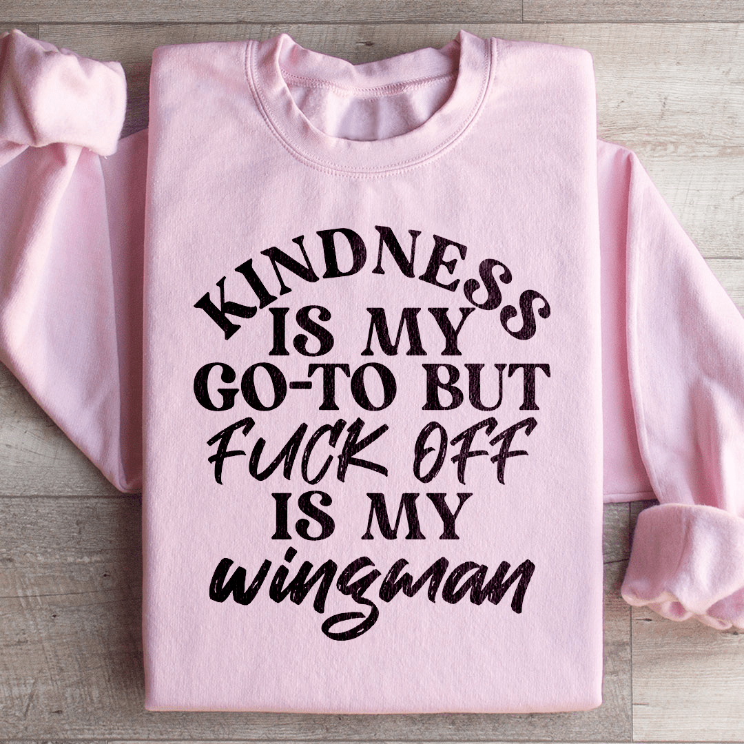 Kindness Is My Go To Sweatshirt