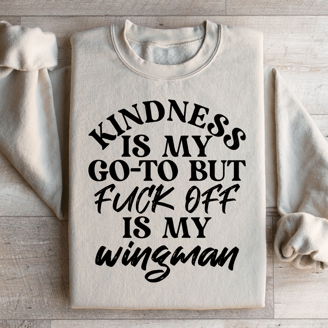 Kindness Is My Go To Sweatshirt