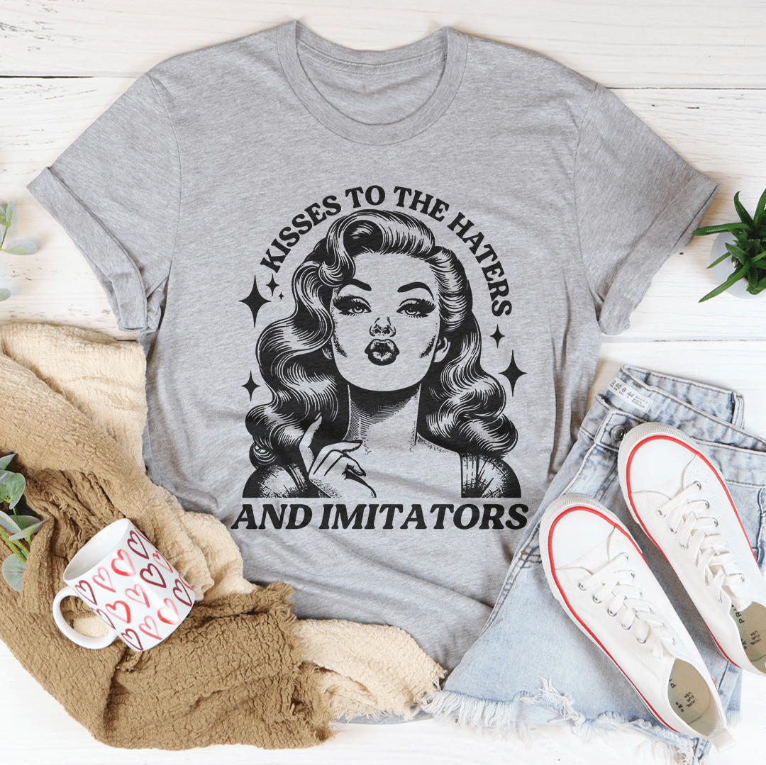 Kisses To The Haters And Imitators Tee