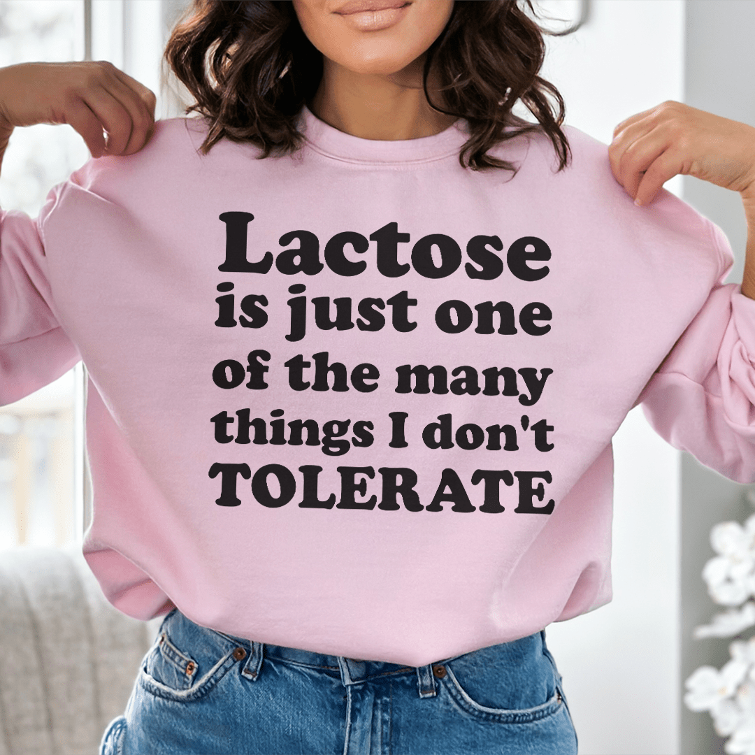 Lactose Is Just One Of The Many Things Sweatshirt