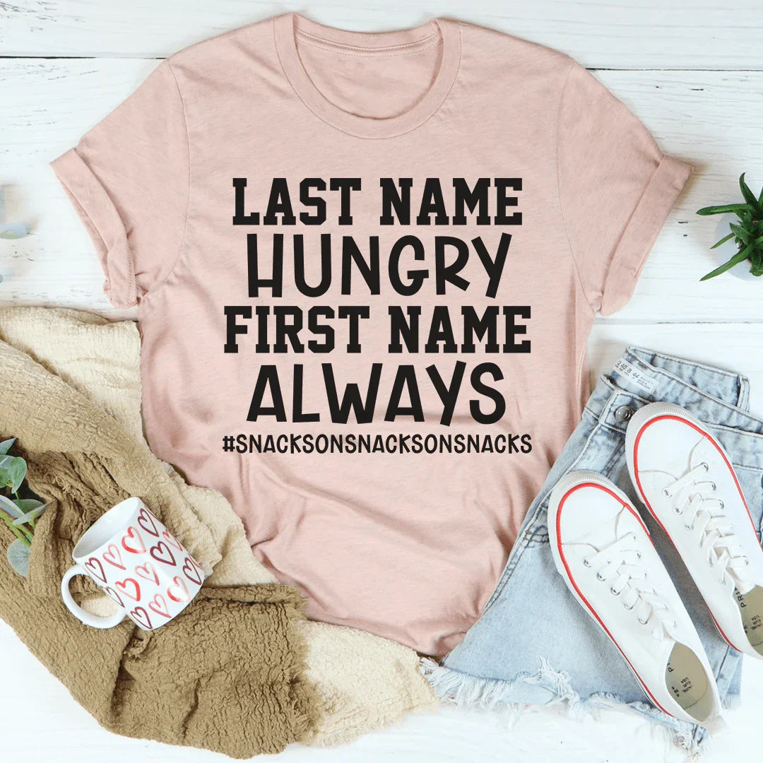 Last Name Hungry First Name Always Tee