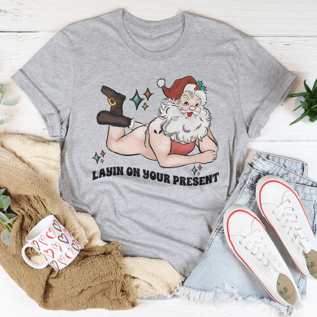 Layin On Your Present Tee