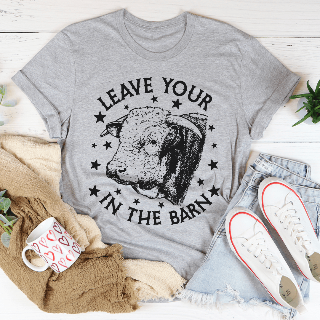 Leave Your Bull In The Barn Tee