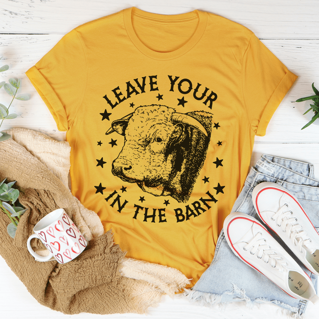 Leave Your Bull In The Barn Tee