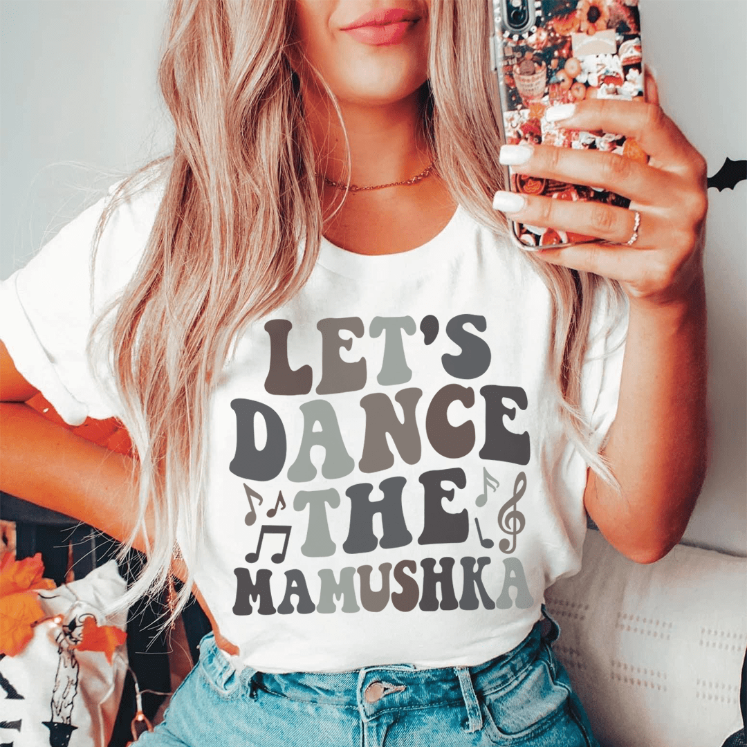 Let's Dance The Mamushka Tee