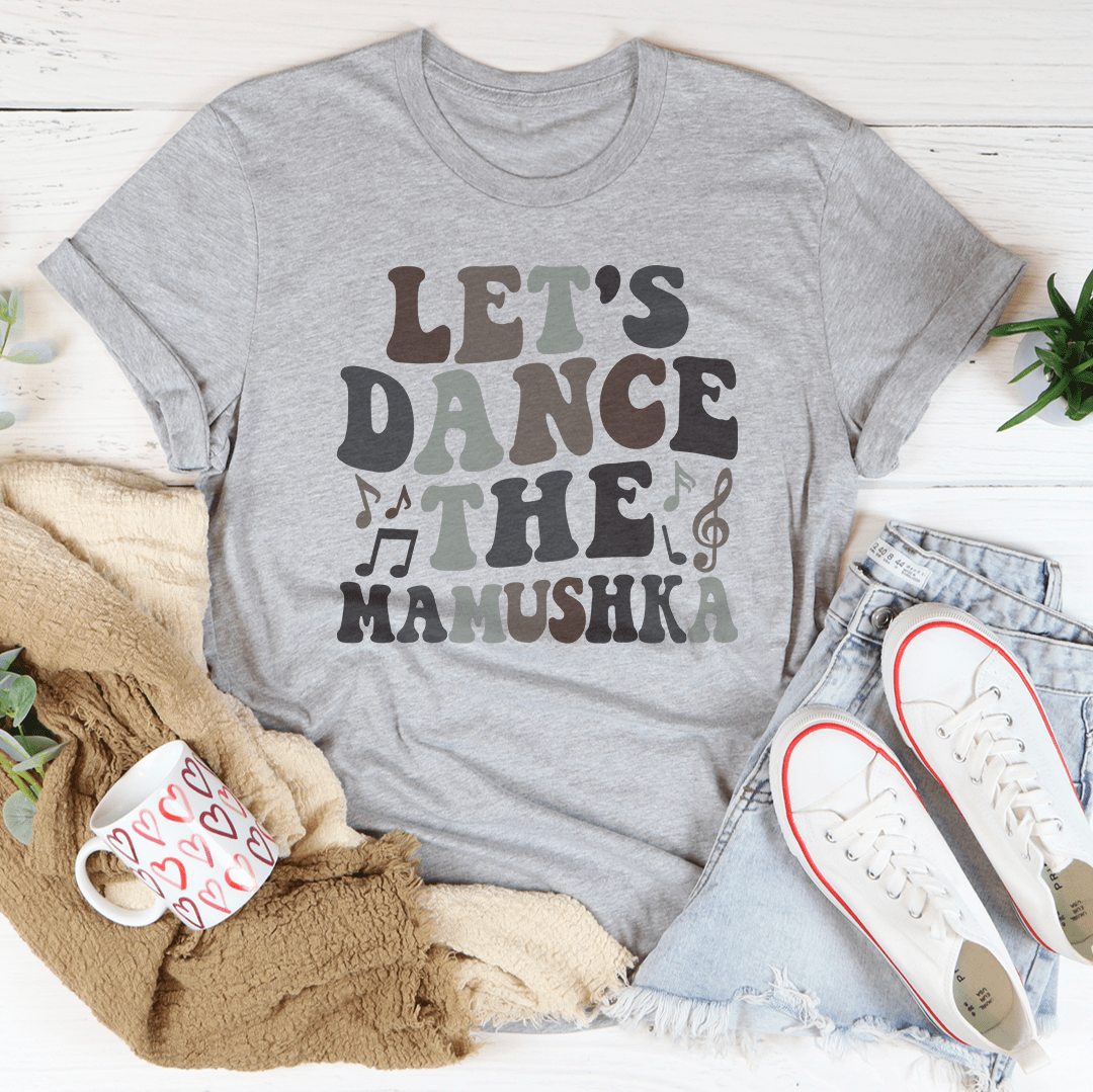 Let's Dance The Mamushka Tee