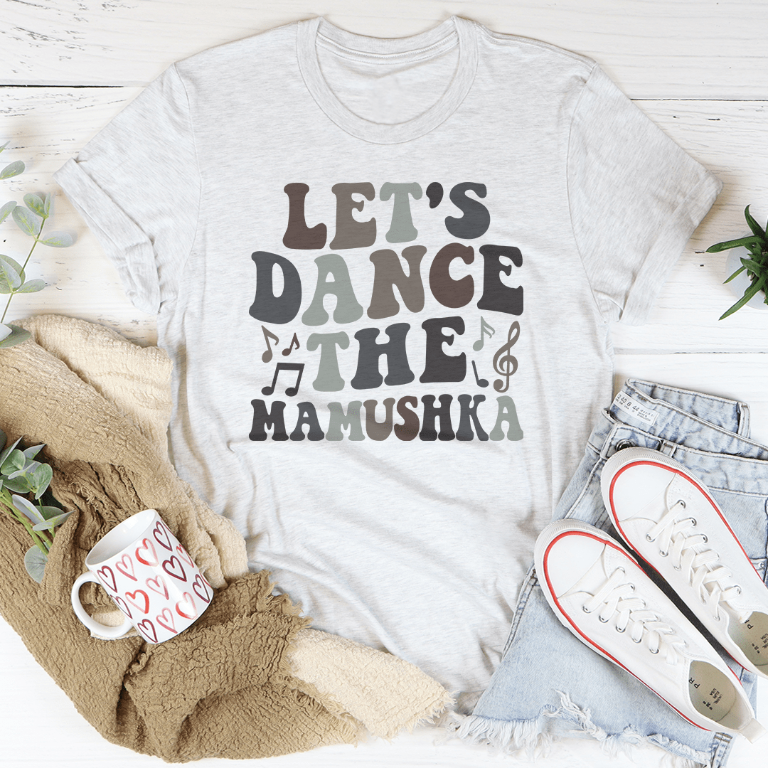 Let's Dance The Mamushka Tee