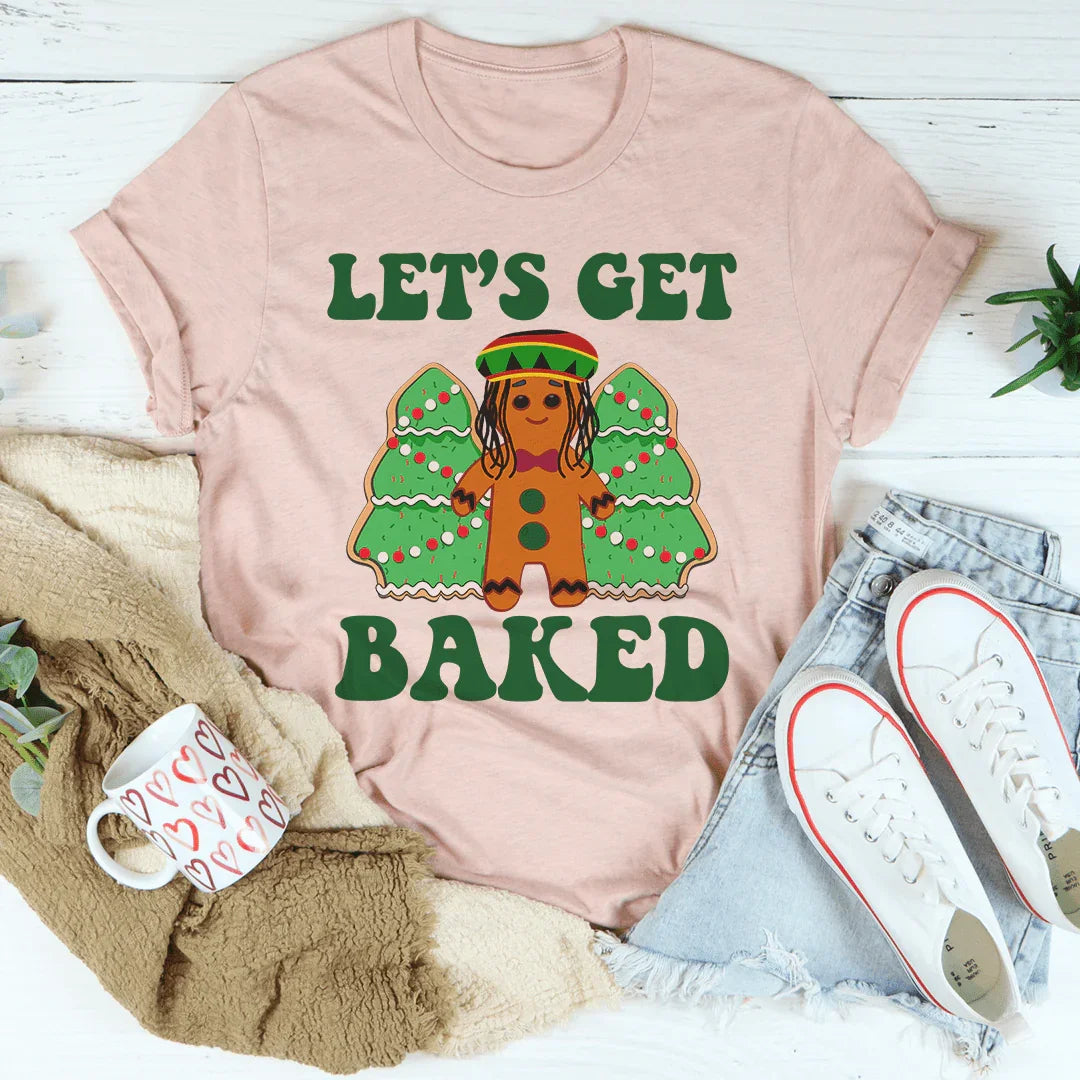 Let's Get Baked Tee
