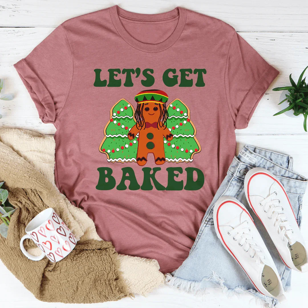 Let's Get Baked Tee