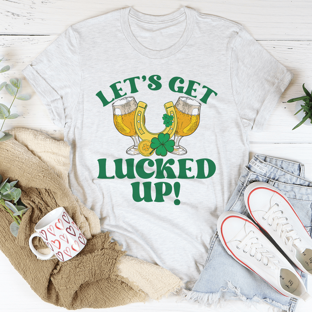 Let's Get Lucked Up St Patrick’s Tee