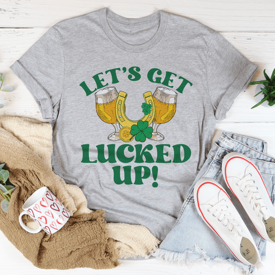 Let's Get Lucked Up St Patrick’s Tee
